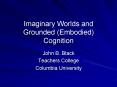 Imaginary Worlds and Grounded (Embodied) Cognition