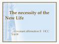 The necessity of the New Life