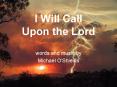 I Will Call Upon the Lord