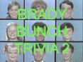 BRADY BUNCH TRIVIA 2