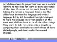 Let children learn to judge their own work' A child learning to talk does not learn by being correct