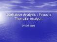 Qualitative Analysis : Focus is Thematic Analysis