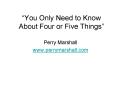 You Only Need to Know About Four or Five Things