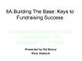 6A:Building The Base: Keys to Fundraising Success