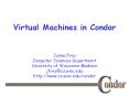 Virtual Machines in Condor