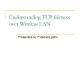Understanding TCP fairness over Wireless LAN