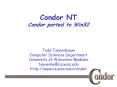 Condor NT Condor ported to Win32