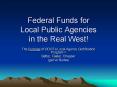 Federal Funds for Local Public Agencies in the Real West