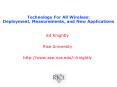 Technology For All Wireless: Deployment, Measurements, and New Applications