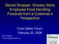 Secret Shopper: Grocery Store Employee Food Handling Practices from a Customers Perspective