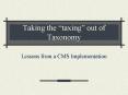 Taking the taxing out of Taxonomy