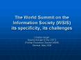 The World Summit on the Information Society WSIS its specificity, its challenges Charles Geiger Spec