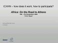 ICANN how does it work, how to participate Africa: On the Road to Athens 18th 21st September 2006 Ca