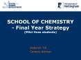 SCHOOL OF CHEMISTRY Final Year Strategy MSci Hons students