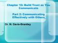 Chapter 10: Build Trust as You Communicate Part 2: Communicating Effectively with Others