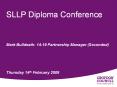 SLLP Diploma Conference  Mark Bulldeath: 14-19 Partnership Manager (Seconded)   Thursday 14th February 2008