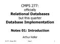 CMPS 277: officially Relational Databases but this quarter Database Implementation Notes 01: Introduction