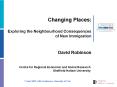 Changing Places: Exploring the Neighbourhood Consequences of New Immigration   David Robinson