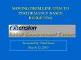MOVING FROM LINE ITEM TO PERFORMANCE BASED BUDGETING