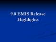 9.0 EMIS Release Highlights