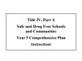 Title IV, Part A Safe and Drug Free Schools and Communities Year 5 Comprehensive Plan Instructions