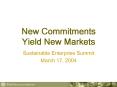 New Commitments Yield New Markets
