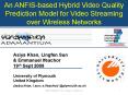 An ANFISbased Hybrid Video Quality Prediction Model for Video Streaming over Wireless Networks