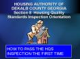 HOUSING AUTHORITY OF DEKALB COUNTY GEORGIA Section 8 Housing Quality Standards Inspection Orientatio