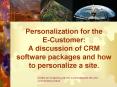 Personalization for the ECustomer: A discussion of CRM software packages and how to personalize a si