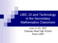 UBD, DI and Technology in the Secondary Mathematics Classroom