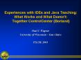 Experiences with IDEs and Java Teaching: What Works and What Doesn't: Together ControlCenter Borland