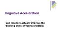 Cognitive Acceleration