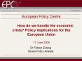 European Policy Centre How do we handle the economic crisis Policy implications for the European Uni