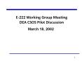 E222 Working Group Meeting DEA CSOS Pilot Discussion