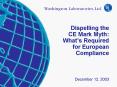 Dispelling the CE Mark Myth: Whats Required for European Compliance December 12, 2003