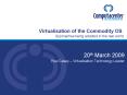 Virtualisation of the Commodity OS Approaches being adopted in the real world