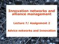 Innovation networks and alliance management Lecture 7 Assignment 2 Advice networks and Innovation