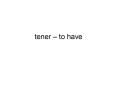 tener to have