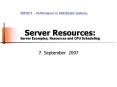Server Resources: Server Examples, Resources and CPU Scheduling