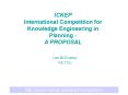 ICKEP International Competition for Knowledge Engineering in Planning A PROPOSAL