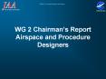 WG 2 Chairmans Report Airspace and Procedure Designers