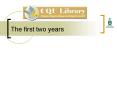 The first two years