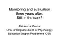 Monitoring and evaluation three years after: Still in the dark