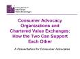 Consumer Advocacy Organizations and Chartered Value Exchanges: How the Two Can Support Each Other