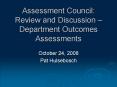 Assessment Council: Review and Discussion Department Outcomes Assessments