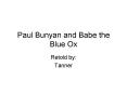 Paul Bunyan and Babe the Blue Ox