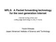 MPLS: A Packet forwarding technology for the next generation Internet Internet routing primer and cu