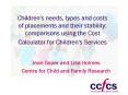 Children's needs, types and costs of placements and their stability: comparisons using the Cost Calc