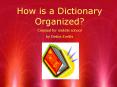 How is a Dictionary Organized