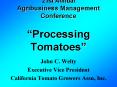 21st Annual Agribusiness Management Conference Processing Tomatoes